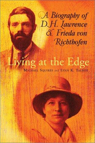 Cover for Living at the edge : a biography of D.H. Lawrence and Frieda von Richthofen / Michael Squires and Lynn K. Talbot.