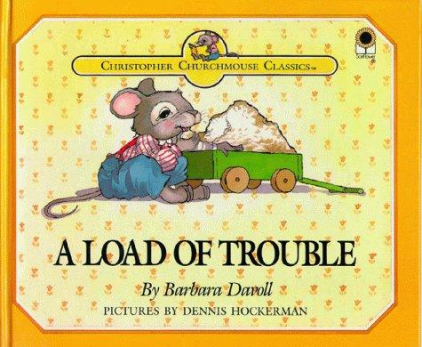 Cover for A Load of Trouble (Christopher Churchmouse Classics)