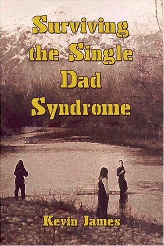 Cover for Surviving the Single Dad Syndrome