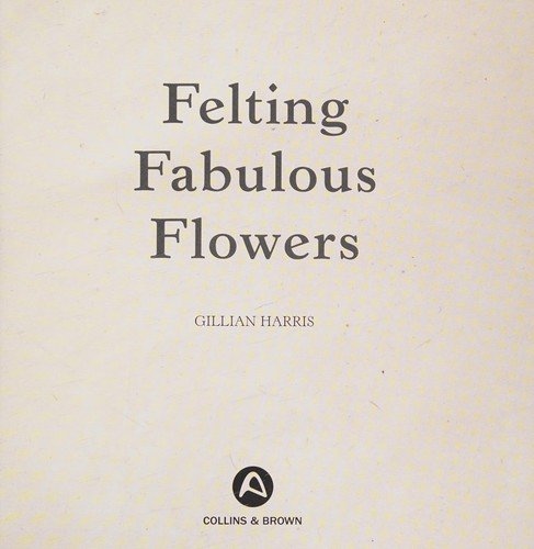 Cover for Felting Fabulous Flowers