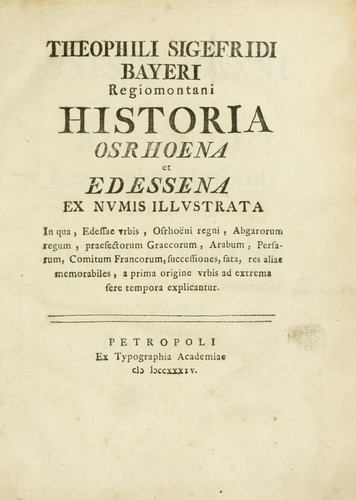 Cover for Theophili Sigefridi Bayeri Regiomontani Historia Osrhoena et Edessena ex numis illustrata