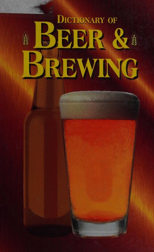Cover for The dictionary of beer and brewing.