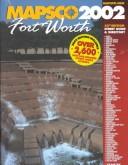 Cover for Mapsco 2002 Fort Worth: Street Guide & Directory (Mapsco Street Guide and Directory : Fort Worth, 2002)