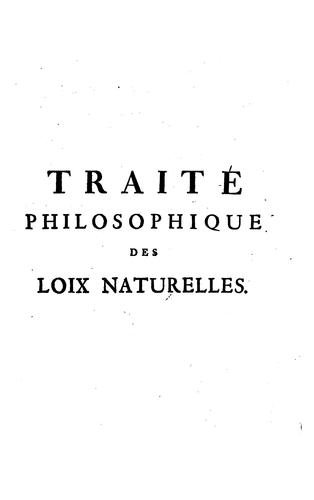 Cover for Traité philosophique des loix naturelles,: ou l'on recherche et l'on établit, par la nature des ...