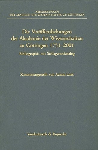 Cover for Die Veroffentlichungen Der Akademie Der Wissenschaften Zu Gottingen 1751-2001: Bibliographie Mit Schlagwortkatalog (ABHANDL.D.AKAD.DER WISSENSCH. PHIL.-HIST.KLASSE 3.FOLGE)