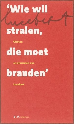 Cover for Wie wil stralen, die moet branden