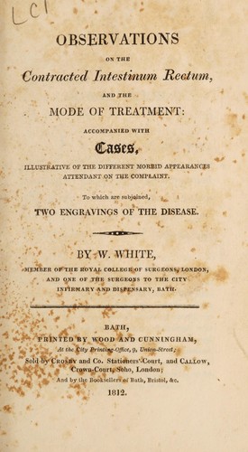 Cover for Observations on the contracted intestinum rectum, and the mode of treatment: accompanied with cases, illustrative of the different morbid appearances attendant on the complaint