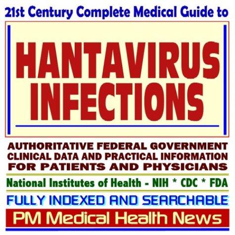 Cover for 21st Century Complete Medical Guide to Hantavirus, Hantavirus Pulmonary Syndrome (HPS), Rodent Illness and Control, Authoritative Government Documents, ... for Patients and Physicians (CD-ROM)