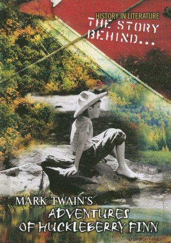 Cover for The Story Behind... Mark Twain's Adventures of Huckleberry Finn (History in Literature)