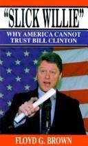 Cover for "Slick Willie" Why America Cannot Trust Bill Clinton