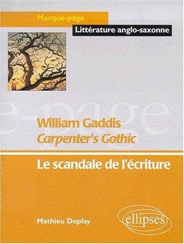 Cover for William gaddis carpenter's gothic le scandale de l'écriture (prog capes/agreg 2000-2001)