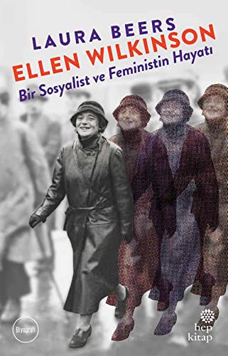 Cover for Ellen Wilkinson - Bir Sosyalist ve Feministin Hayatı