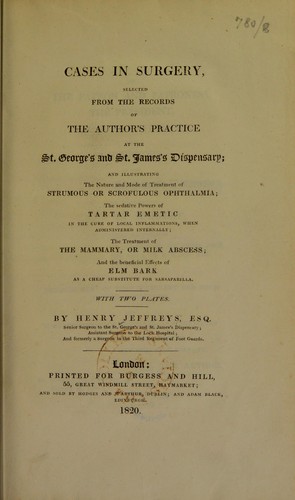 Cover for Cases in surgery, selected from the records of the author's practice at the St. George's and St. James's Dispensary; and illustrating the nature and mode of treatment of strumous or scrofulous ophthalmia. The sedative powers of tartar emetic in the cure of local inflammations, when administered internally ...