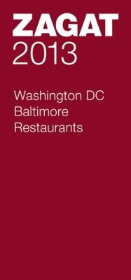 Cover for Zagat 2013 Washington Dc Baltimore Restaurants