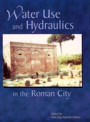 Cover for Water Use and Hydraulics in the Roman City (AIA Colloquia and Conference Papers, no. 3)