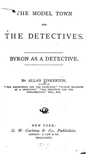 Cover for The Model Town and the Detectives: Byron as a Detective. [The Hard Life of the Detective]