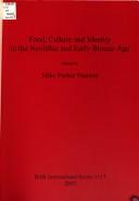 Cover for FOOD, CULTURE AND IDENTITY IN THE NEOLITHIC AND EARLY BRONZE AGE; ED. BY MIKE PARKER-PEARSON.