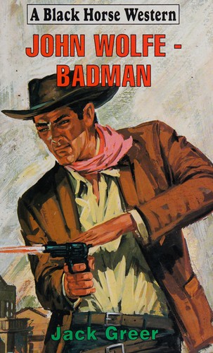 Cover for John Wolfe, Badman