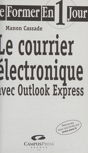 Cover for Le Courrier électronique avec Outlook Express