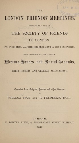 Cover for The London Friends' meetings: showing the rise of the Society of Friends in London, its progress and the development of its discipline