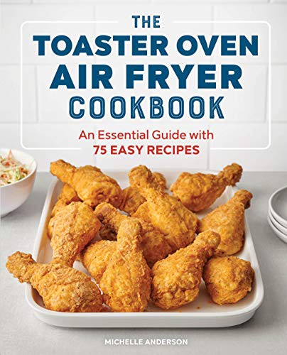 Cover for The Toaster Oven Air Fryer Cookbook