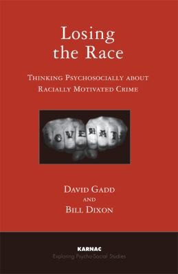 Cover for Losing The Race Thinking Psychosocially About Racially Motivated Crime