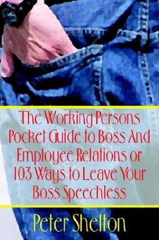 Cover for The Working Persons Pocket Guide to Boss And Employee Relations or