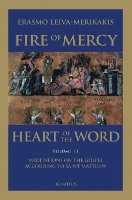 Cover for Fire Of Mercy Heart Of The Word Meditations On The Gospel According To Saint Matthew