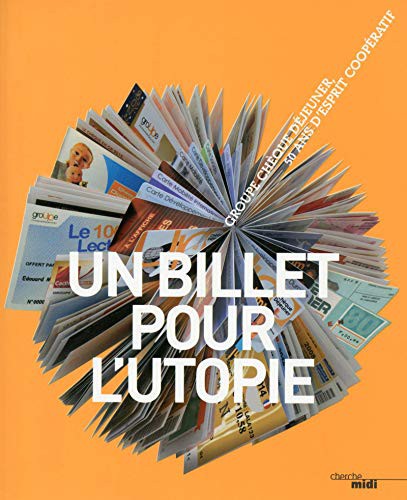 Cover for Un billet pour l'Utopie - Groupe chèque déjeuner, 50 ans d'esprit coopératif