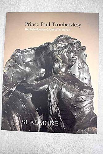 Cover for Prince Paul Troubetzkoy; the Belle eopoque Captured in Bronze. Exhibition, 21 May-27 June 2008.