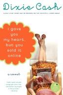 Cover for I Gave You My Heart, but You Sold It Online