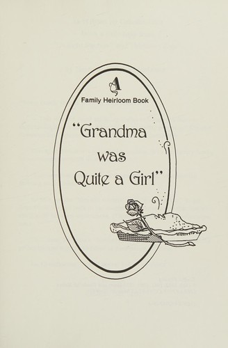Cover for Grandma Was Quite a Girl (A Family Heirloom book)