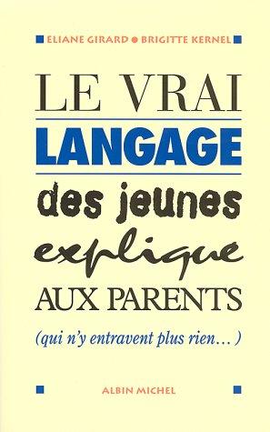 Cover for Le vrai langage des jeunes expliqué aux parents qui n'entravent plus rien