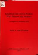Cover for EGYPTIAN AND GRAECO-ROMAN WALL PLASTERS AND MORTARS: A COMPARATIVE SCIENTIFIC STUDY.
