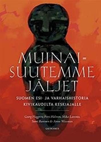 Cover for Muinaisuutemme jÃ¤ljet. Suomen esi- ja varhaishistoria kivikaudelta keskiajal