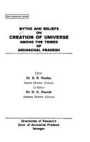 Cover for Myths and beliefs on creation of universe among the tribes of Arunachal Pradesh