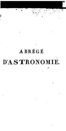 Cover for Abrégé d'astronomie, ou, Leçons élémentaires d'astronomie théoretique et pratique