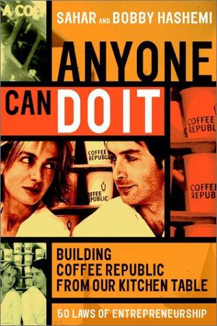 Cover for Anyone Can Do It: Building Coffee Republic from Our Kitchen Table 