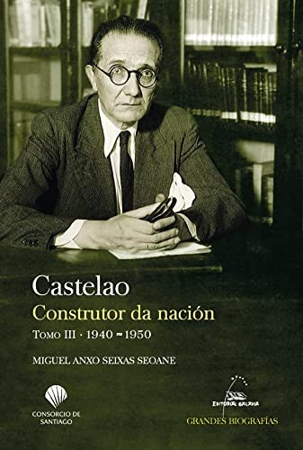 Cover for Castelao. Construtor da nación. Tomo III. 1940-1950