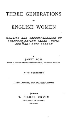 Cover for Three Generations of English Women: Memoirs and Correspondence of Mrs. John Taylor, Mrs. Sarah ...