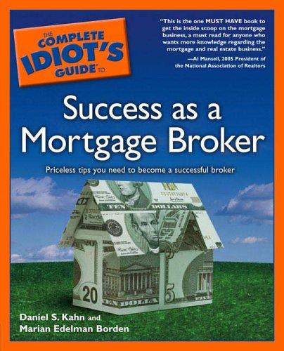 Cover for The Complete Idiot's Guide to Success as a Mortgage Broker (Complete Idiot's Guide to)