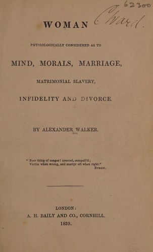 Cover for Woman physiologically considered as to mind, morals, marriage, matrimonial slavery, infidelity and divorce