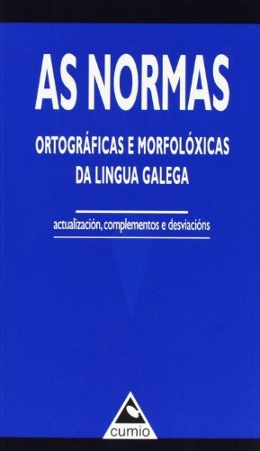 Cover for As normas ortográficas e morfolóxicas da Lingua Galega