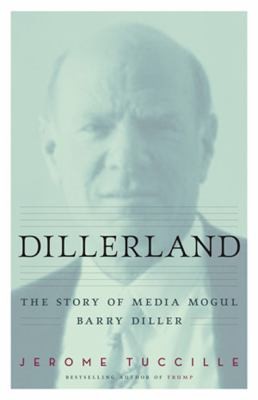 Cover for Dillerland The Story Of Media Mogul Barry Diller