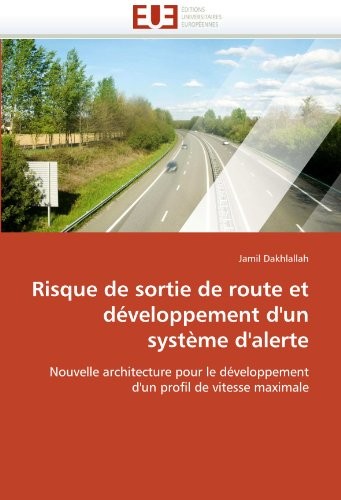 Cover for Risque de sortie de route et développement d'un système d'alerte: Nouvelle architecture pour le développement d'un profil de vitesse maximale (Omn.Univ.Europ.) (French Edition)