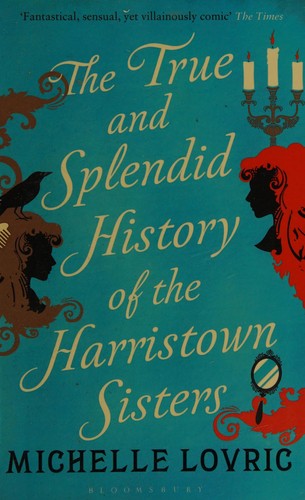Cover for The true and splendid history of the Harristown sisters