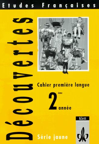 Cover for Etudes Francaises, Decouvertes, Serie jaune, Cahier premiere langue, 2e annee