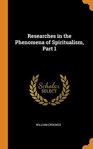 Cover for Researches in the Phenomena of Spiritualism, Part 1