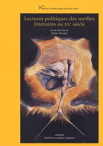 Cover for Lectures politiques des mythes littéraires au XXe siècle - [actes du colloque, 14-16 avril 2005, Université Paris 10]