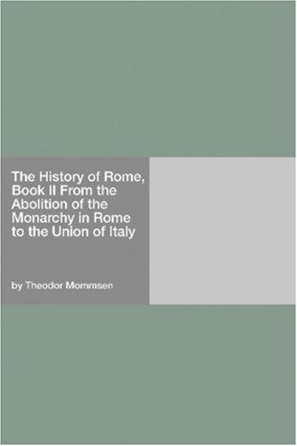 Cover for The History of Rome, Book II From the Abolition of the Monarchy in Rome to the Union of Italy